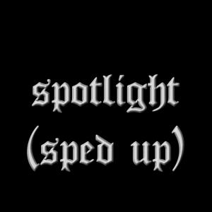 ดาวน์โหลดและฟังเพลง Spotlight (sped up) (Explicit) พร้อมเนื้อเพลงจาก Dayl