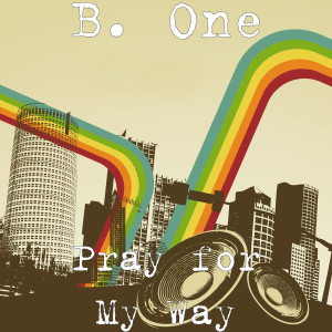 Dengarkan Pray for My Way lagu dari B. One dengan lirik