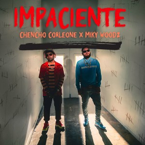 อัลบัม Impaciente (Explicit) ศิลปิน Chencho Corleone