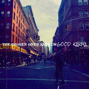 收听Good  Karma的The Chosen One's Anthem (Explicit)歌词歌曲