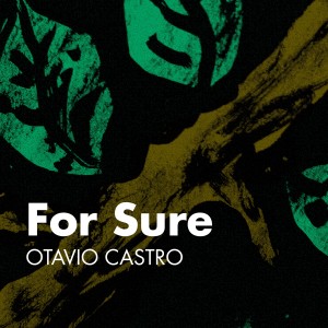 ดาวน์โหลดและฟังเพลง For Sure พร้อมเนื้อเพลงจาก Otávio Castro