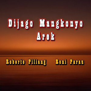 Dijago Mangkonyo Arek (Remastered 2023) dari Roni Parau