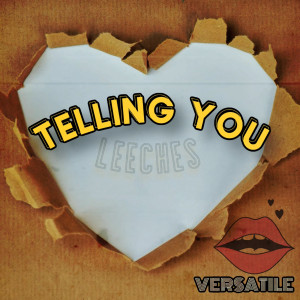 Versatile的专辑Telling You (Leeches) [Explicit]