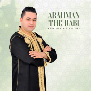 Listen to Arahman The Rabi song with lyrics from Abdelhakim Elyacoubi