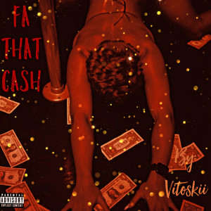 收聽Vitoskii的Fa That Cash (Explicit)歌詞歌曲