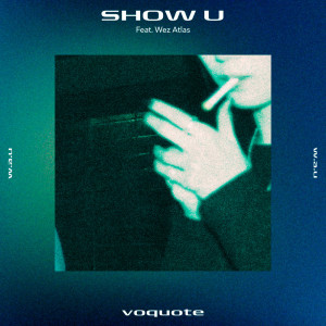 Album SHOW U (feat. Wez Atlas) [voquote VIP REMIX] from voquote