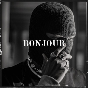 Listen to Bonjour (Explicit) song with lyrics from Dj LP
