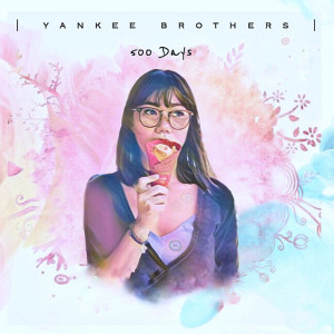 Dengarkan 500 Days lagu dari Yankee Brothers dengan lirik