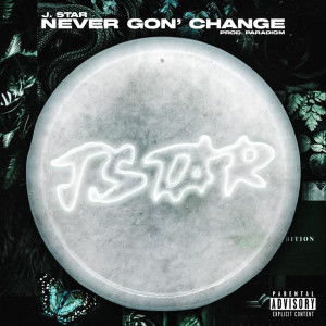 J.Star的专辑Never Gon' Change (Explicit)