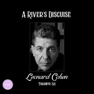 Leonard Cohen的專輯A River's Disguise (Live Toronto '88)
