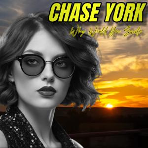 收聽Chase York的Why Would You Smile歌詞歌曲