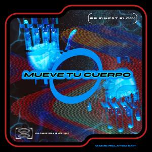 收聽PR Finest Flow的Mueve Tu Cuerpo (feat. King Lenny, Ghetto Starr & Chris Maybe) (Explicit)歌詞歌曲