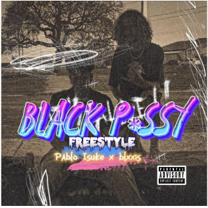 BLXIS的專輯Black P*Ssy Freestyle (Explicit)