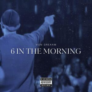 อัลบัม 6 In The Morning (Explicit) ศิลปิน Von Dreaam