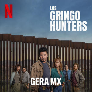 Gera MX的專輯Gringo Hunter (De la Serie de Netflix "Gringo Hunters")