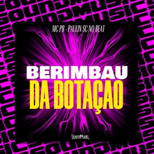 Dengarkan lagu Berimbau Da Botação (Explicit) nyanyian MC PR dengan lirik