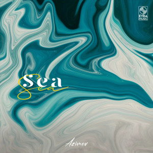 ดาวน์โหลดและฟังเพลง Sea พร้อมเนื้อเพลงจาก Azimov