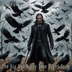 收聽Nicked的The Big Bad Scary Boss Fight Song (Murder of Crows)歌詞歌曲