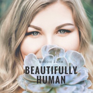 อัลบัม Beautifully Human ศิลปิน Maddie Zahm