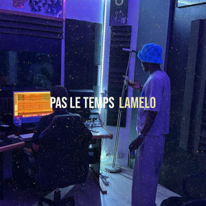 Listen to Pas le temps song with lyrics from Lamelo