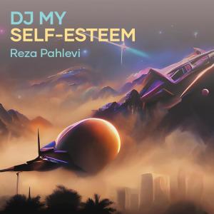 Listen to Dj My Self-esteem song with lyrics from Reza Pahlevi