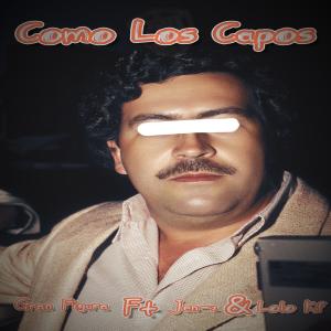 收聽Gran Figura的Como Los Capos (feat. Jen-Z & Lolo Kf) (Explicit)歌詞歌曲