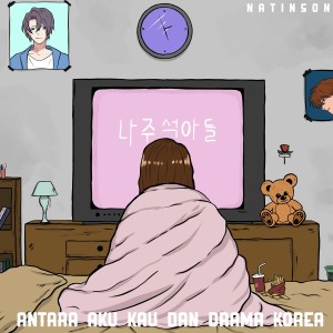 Dengarkan Antara Aku Kau Dan Drama Korea lagu dari Natinson dengan lirik