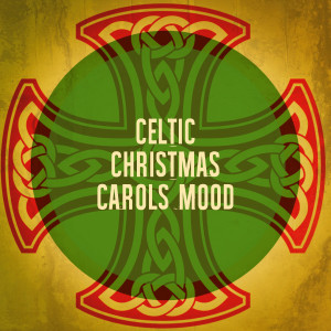 Various Artists的專輯Celtic Christmas Carols Mood