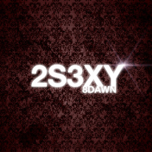ดาวน์โหลดและฟังเพลง 2s3xy (Alternative) พร้อมเนื้อเพลงจาก 8Dawn