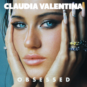 ดาวน์โหลดและฟังเพลง Obsessed พร้อมเนื้อเพลงจาก Claudia Valentina