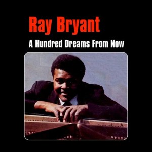 收聽Ray Bryant的A Hundred Dreams from Now歌詞歌曲