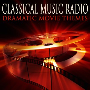 Classical Music Radio的專輯Dramatic Movie Themes