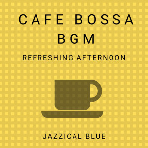 Jazzical Blue的專輯Cafe Bossa BGM - Refreshing Afternoon