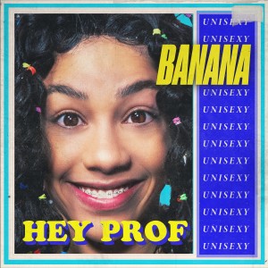 Album HEY PROF (Explicit) from BANANA