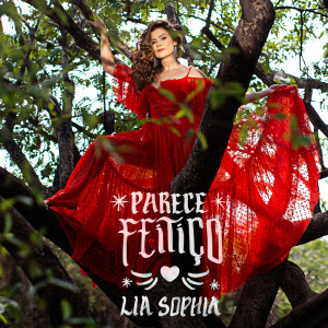 Listen to Parece Feitiço song with lyrics from Lia Sophia