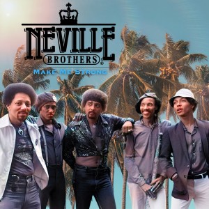 The Neville Brothers的專輯Make Me Strong