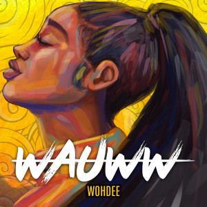 Listen to Wauww (Explicit) song with lyrics from Wohdee