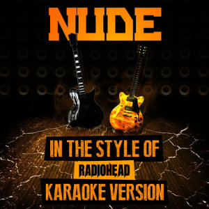 ดาวน์โหลดและฟังเพลง Nude (In the Style of Radiohead) [Karaoke Version] พร้อมเนื้อเพลงจาก Ameritz Audio Karaoke