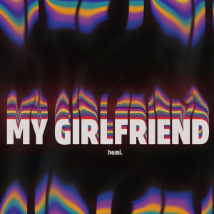 收聽Hémii的My Girlfriend歌詞歌曲