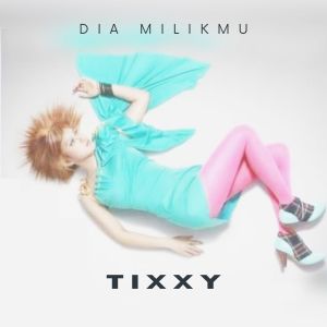 Listen to Dia Milikmu song with lyrics from Tixxy