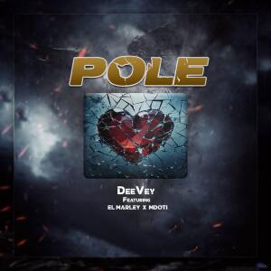 收聽Deevey的POLE (feat. El Marley & Mdoti) (Explicit)歌詞歌曲