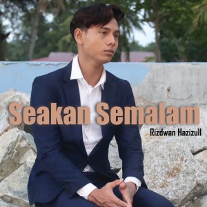 Rizdwan Hazizull的专辑Seakan Semalam