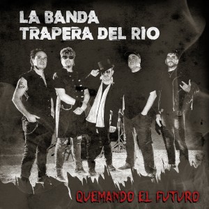 收聽La Banda Trapera del Río的Quemando el Futuro歌詞歌曲