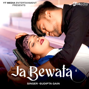 Listen to Ja Bewafa song with lyrics from Sudipta Gain