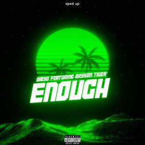 Dengarkan Enough - sped up (Explicit) lagu dari Dibyo dengan lirik