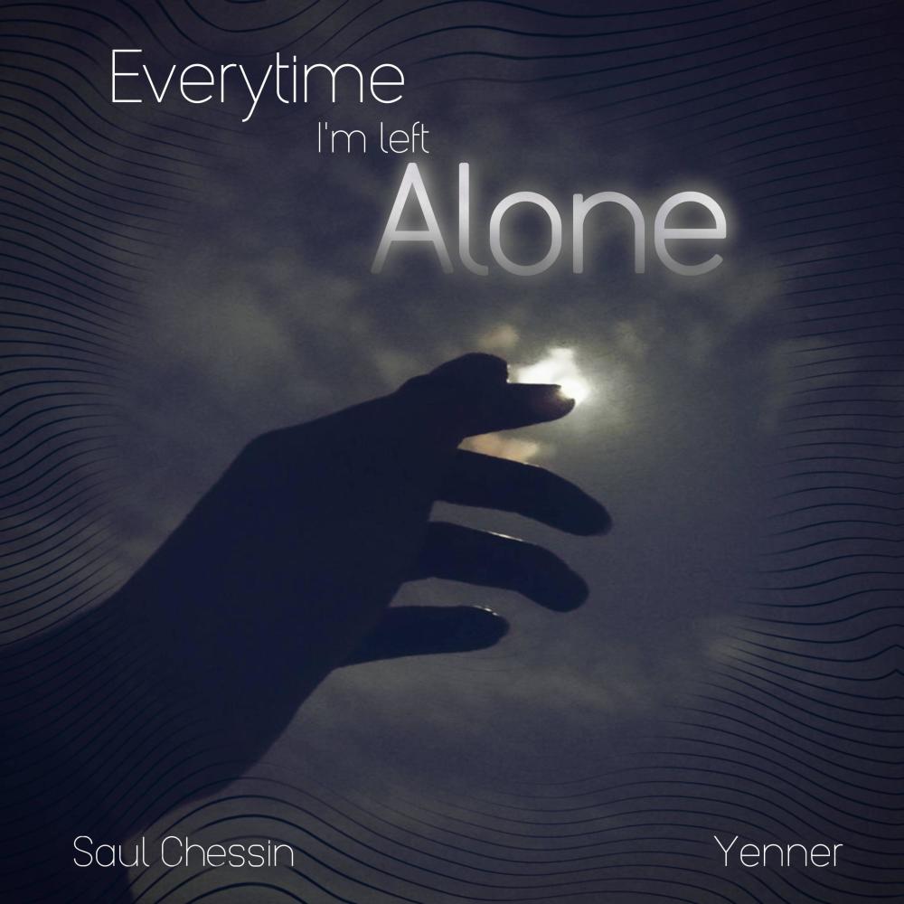 Everytime I'm left alone (feat. Saul Chessin)