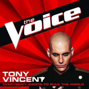ดาวน์โหลดและฟังเพลง Everybody Wants To Rule The World (The Voice Performance) พร้อมเนื้อเพลงจาก Tony Vincent