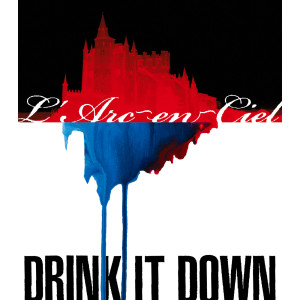 收聽L'Arc-en-Ciel的DRINK IT DOWN (hydeless Version)歌詞歌曲