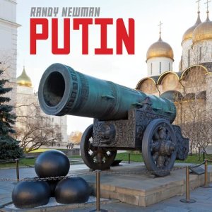 ดาวน์โหลดและฟังเพลง Putin พร้อมเนื้อเพลงจาก Randy Newman