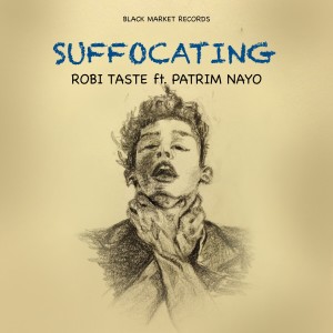 Listen to Suffocating song with lyrics from Robi Taste